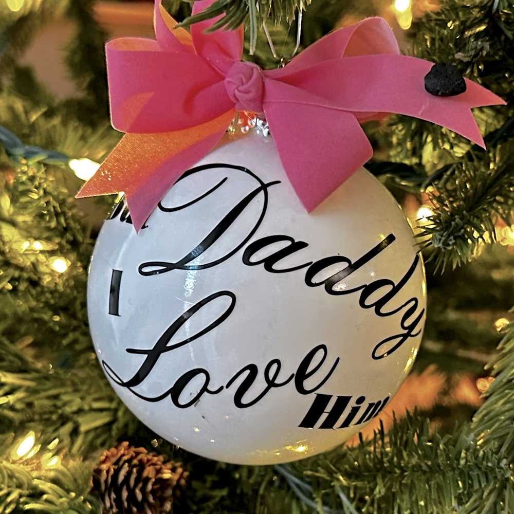 But Daddy I Love Him Christmas Tree Ornament